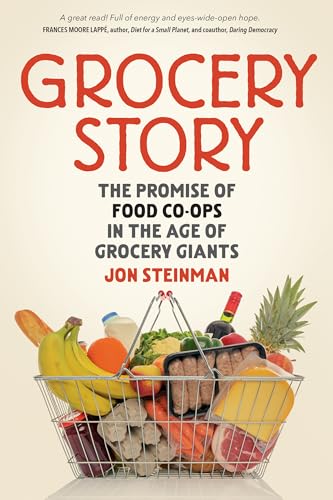 Grocery Story: The Promise of Food Co-ops in the Age of Grocery Giants von New Society Publishers